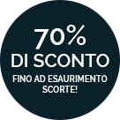70% di sconto fino ad esaurimento scorte!